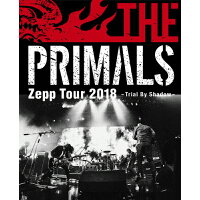 THE　PRIMALS　Zepp　Tour　2018　-　Trial　By　Shadow/Ｂｌｕ－ｒａｙ　Ｄｉｓｃ/SQEX-20058
